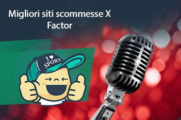 Scommesse X Factor 2024: guida completa e top bookmaker.